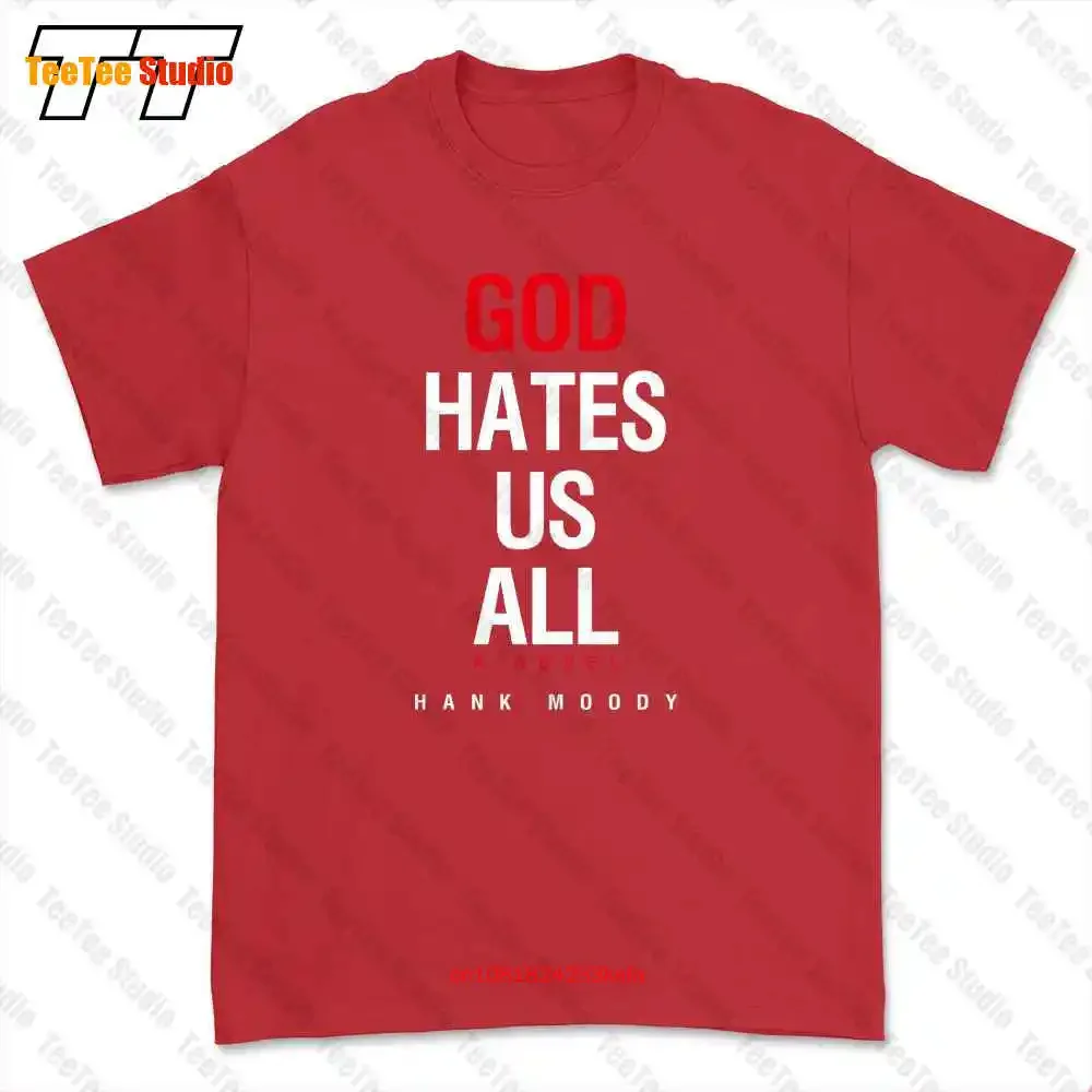 God Hates Us All Hank Moody T-shirt Tee RMHF