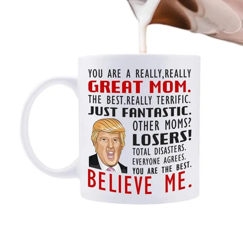 Trump Coffee Mug Funny Waggish Ceramic Coffee Mug Hilarious 350ml Ceramic Mugs Great Mom Believe Me Political Coffee Cup Present