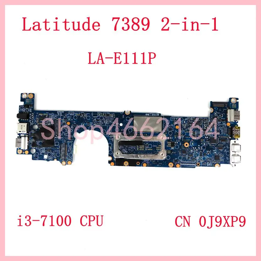 

LA-E111P J9XP9 с процессором i3-7100, 4 Гб ОЗУ, материнская плата для ноутбука Dell Latitude 7389, материнская плата 2 в 1, 100% протестирована