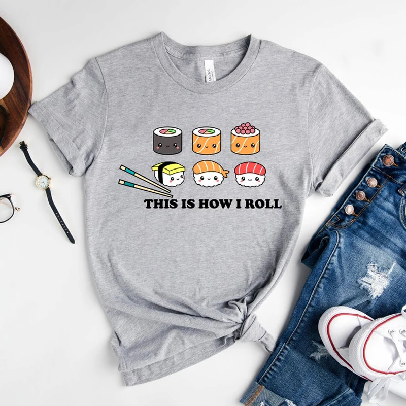 

Sushi This Is How I Roll T Shirt Woman Summer Cotton Cute Sushi Tees Japanese Style Foodie Funny T Shirts Casual O Neck Tops