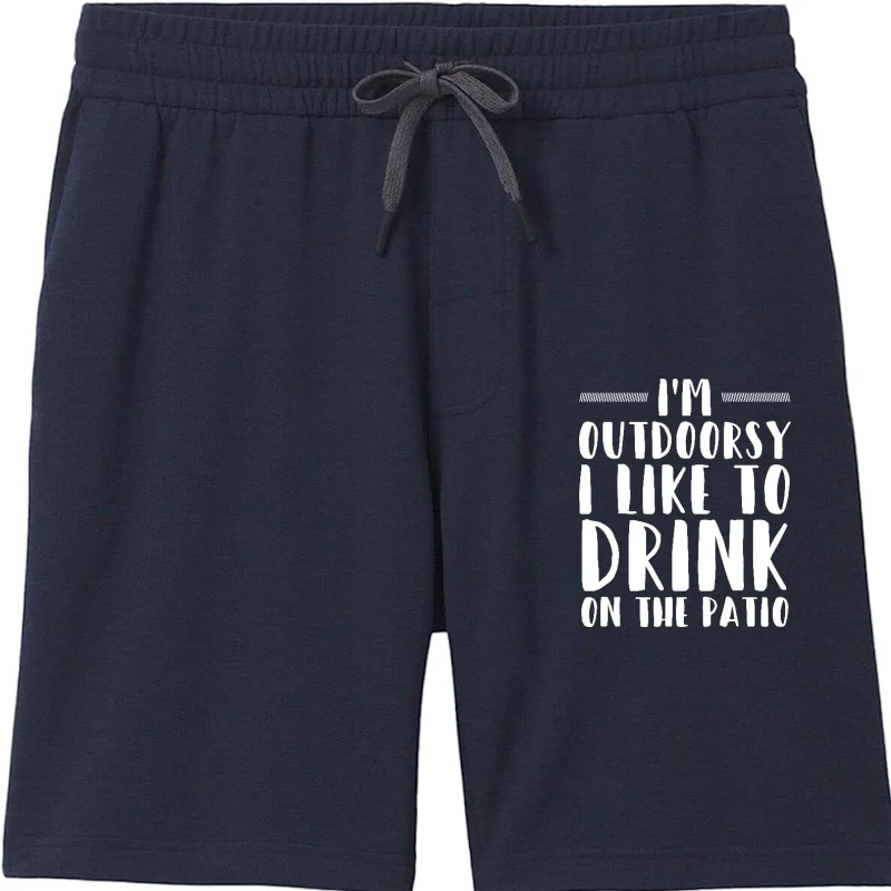 

I'm Outdoorsy I Like To Drink On The Patio Funny Drinking CustomCasual Shorts Fashionable Cotton Men