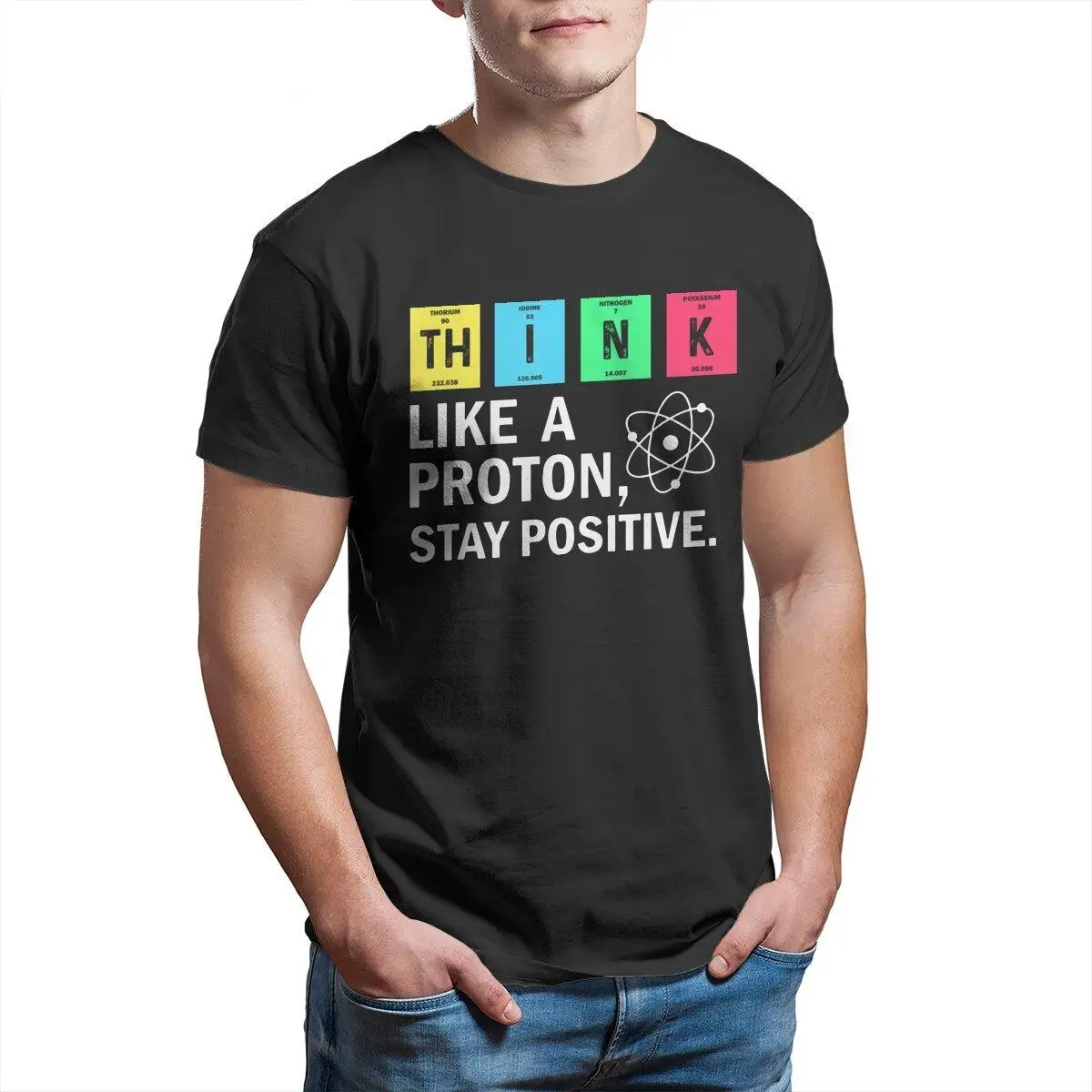 

Think Like A Proton Stay Positive Science Men's T Shirts Chemistry Math Hipster Tees T-Shirts Pure Cotton Printing Clothes