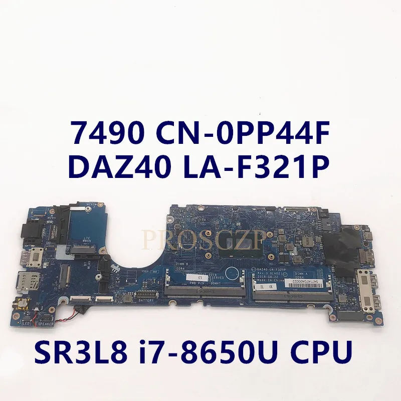 

CN-0PP44F 0PP44F PP44F Mainboard For DELL Latitude E7490 7490 Laptop Motherboard W/ SR3L8 i7-8650U CPU DAZ40 LA-F321P 100% Work