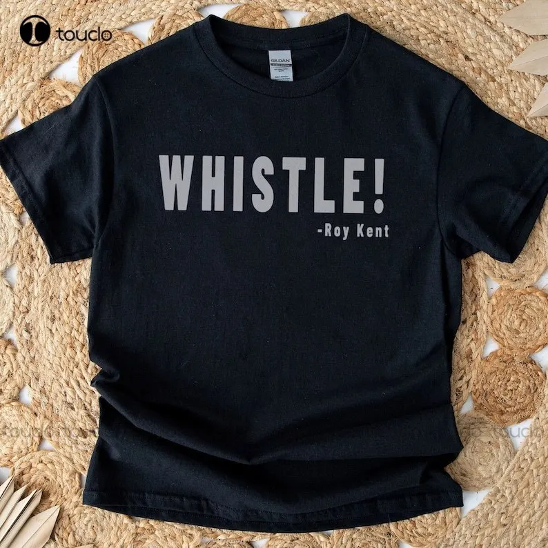 

Whistle! Roy Kent Soccer T-Shirt, Futbol Shirt , Motivational Sport T-Shirt , Ted Shirt Team Tee , Gift For Him , Gift For Her.