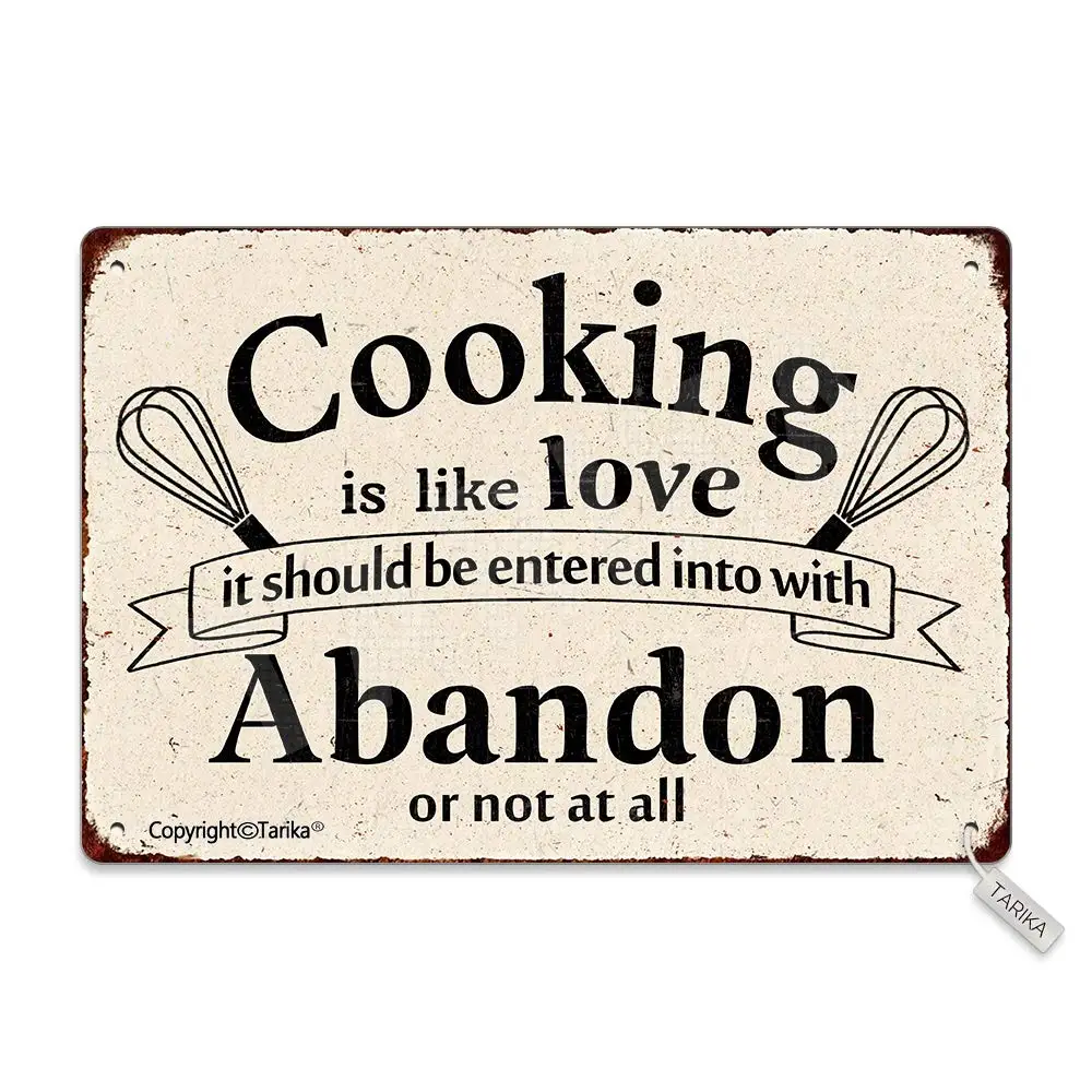 

Tarika Cooking is Like Love It Should Be Entered Into with Abandon Or Not at All Vintage Look Metal 8X12 Inch Decoration Paintin