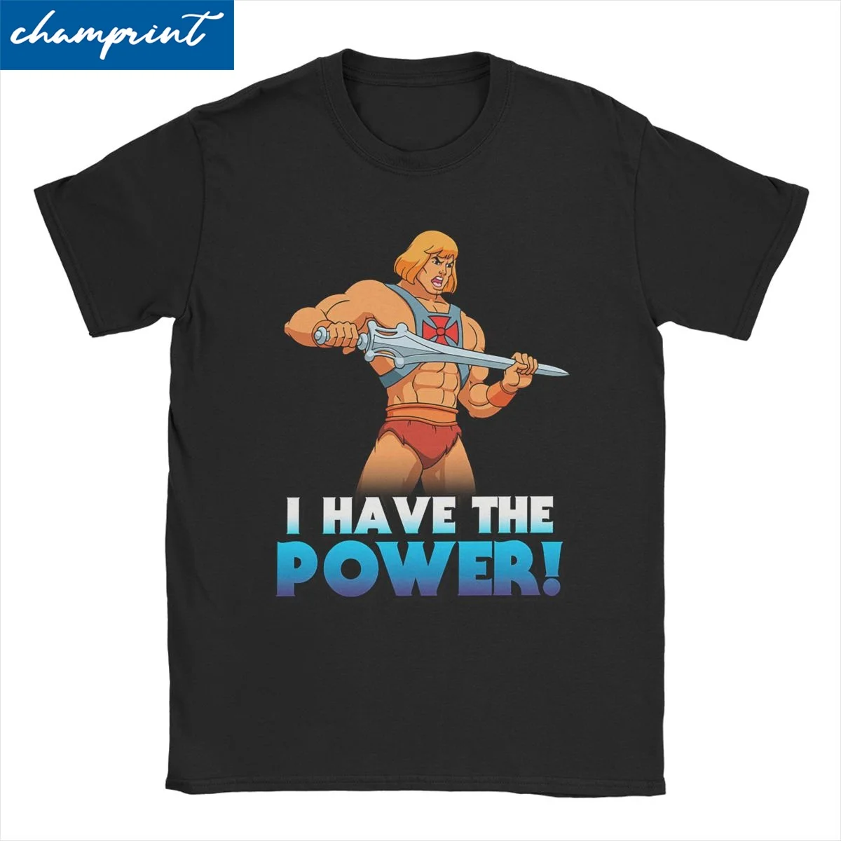 

Funny I Have The Power T-Shirt Men Women's Pure Cotton T Shirt He-Man and the Masters of the Universe Tee Shirt Classic Tops