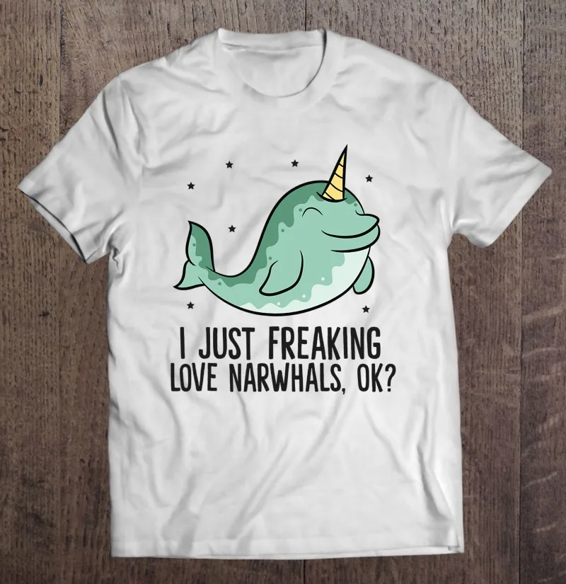 

I Just Freaking Love Narwhals Ok, милые футболки Narwhal, рубашки для мужчин, мужская футболка, Kawaii, аниме, манга, футболки оверсайз