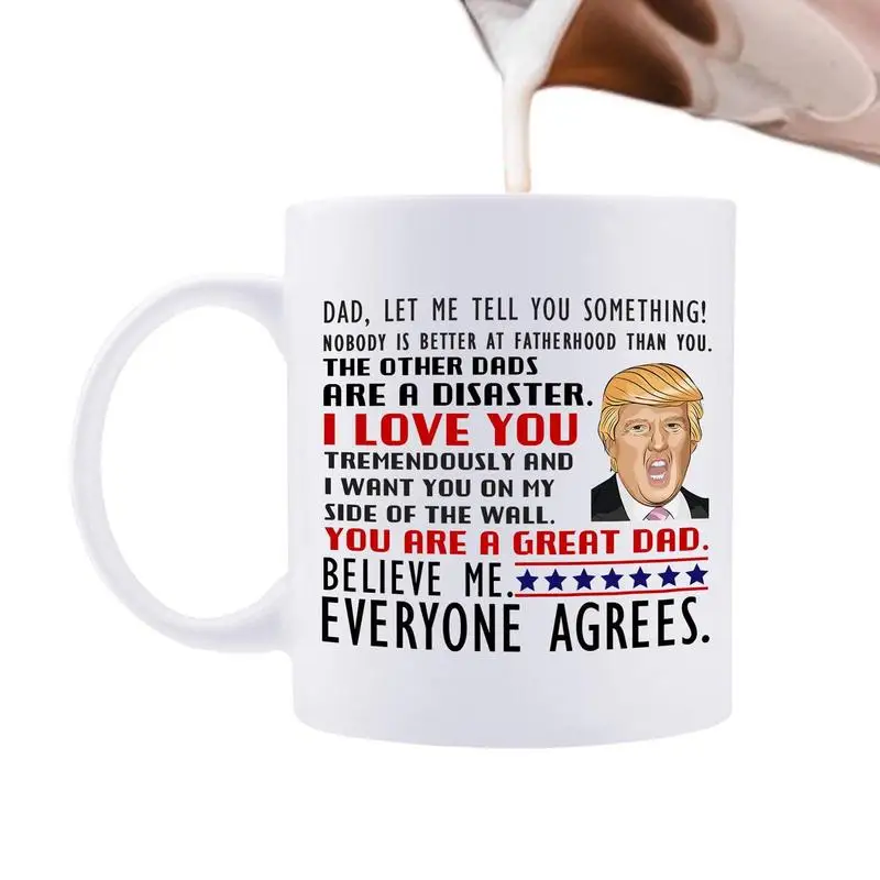 

Funny Trump Mug Funny Waggish Ceramic Coffee Mug Hilarious 350ml Trump Cup Great Mom Believe Me You Are A Great Dad Funny