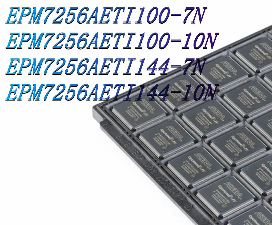 EPM7256AETI100-7N EPM7256AETI100-10N EPM7256AETI144-7N EPM7256AETI144-10N Programmable логическое устройство (CPLD/FPGA) IC Chip