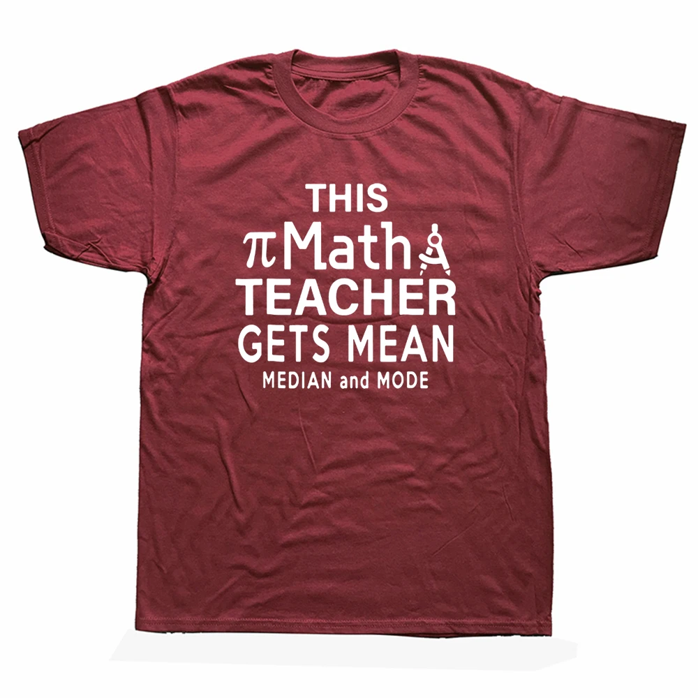 

Funny This Math Teacher Gets Mean Median and Mode T Shirts Streetwear Short Sleeve Harajuku Geek Nerd Mathematics Lover T-shirt