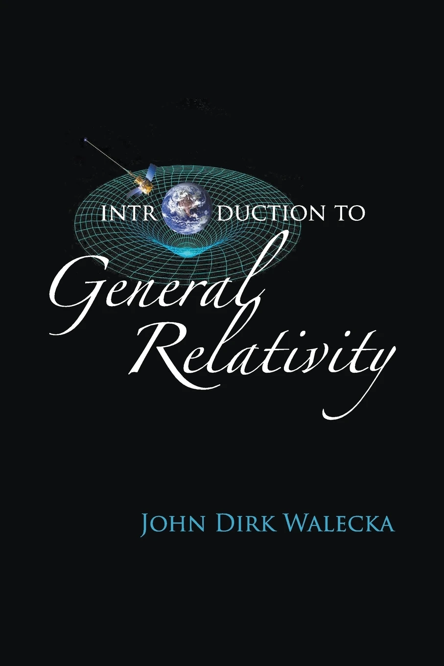 Книга Introduction to General Relativity. John Dirk Walecka |