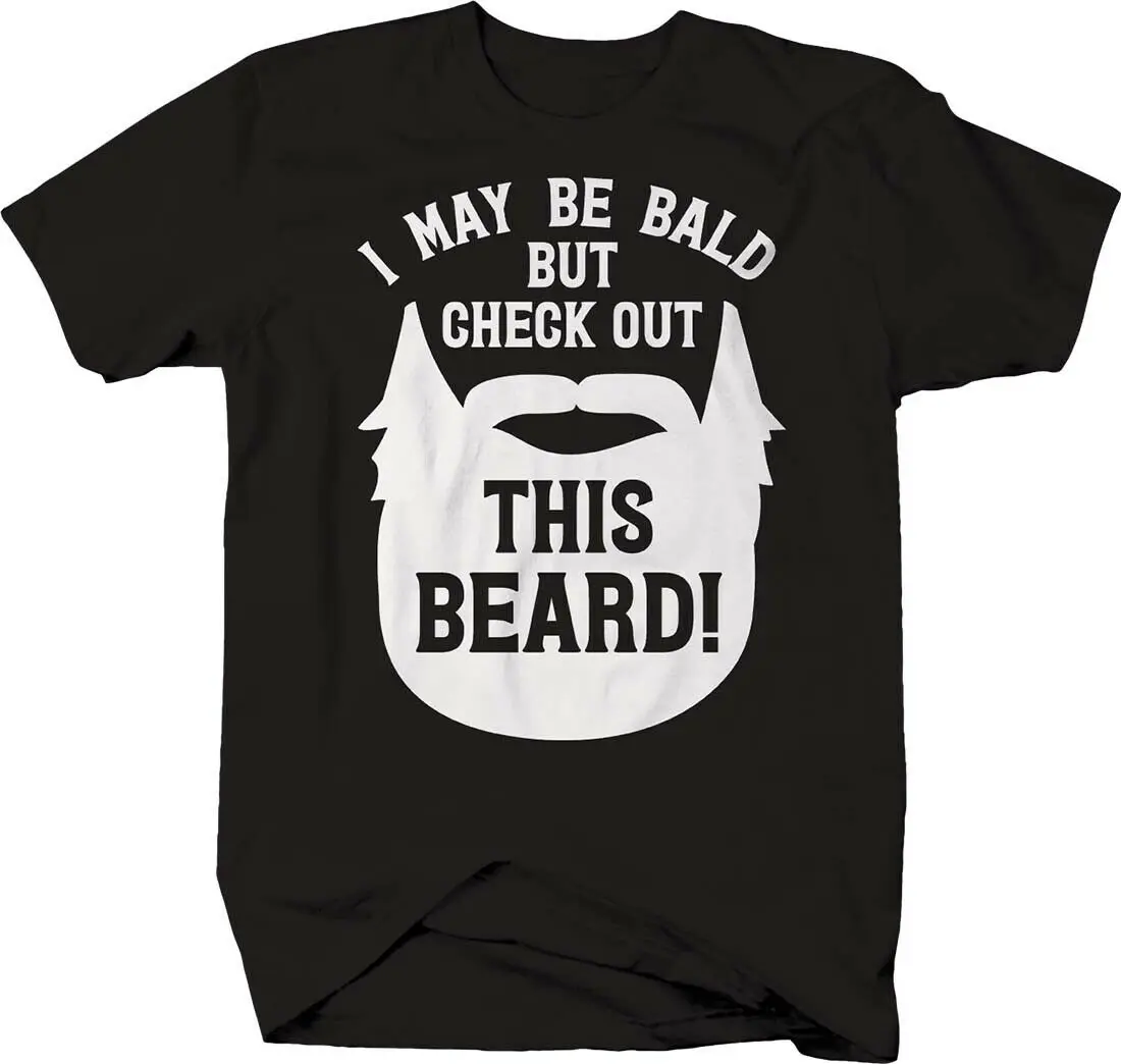 

I May Be Bald But Check Out This Beard! Funny Full Beard T-Shirt 100% Cotton O-Neck Short Sleeve Casual Mens T-shirt Size S-3XL