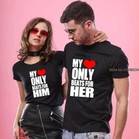 my heart only beats for him her matching couple shirts valentines day gift couples tee shirts his and her love t shirt