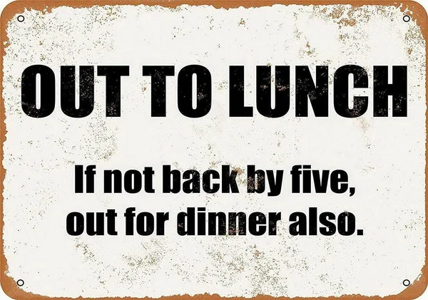 

Out to Lunch Probably Dinner Funny Home Decor Wall Art Tin Sign