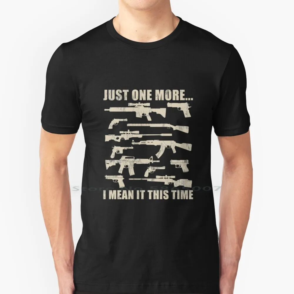 

Just One More... I Mean It This Time-Ar15 Gun T Shirt 100% Cotton Gun Weapon More Collect Shoot Automatic Rifle Patriot Ar15