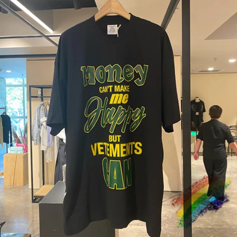 

Money Can Not Make Me Happy But Vetements Can T-Shirt Men Women 1:1 High Quality Casual Heavy Fabric Oversized T Shirt Tops Tee