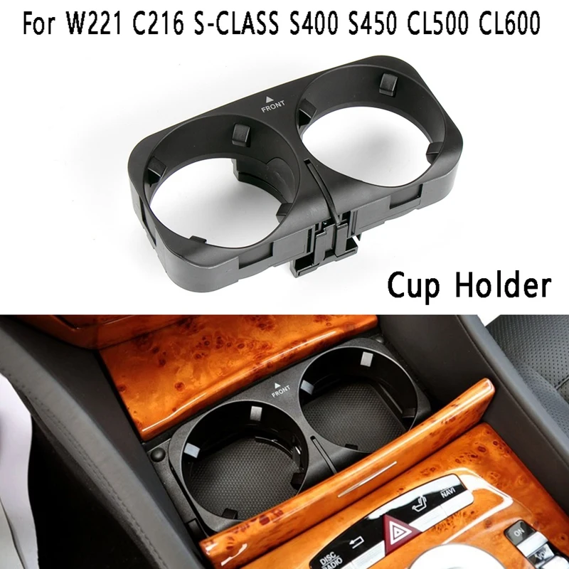 

Car Centre Console Cup Holder Drink Holder A2216801991 For Mercedes Benz W221 C216 S-CLASS S400 S450 CL500 CL600