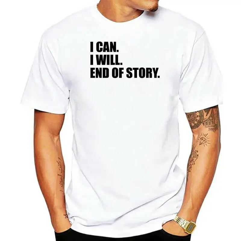 

Я могу. Я буду. Мотивирующая футболка с надписью «END OF STORY.», вдохновляющая тренировочная Спортивная футболка из 100% хлопка, оптовая продажа футболок