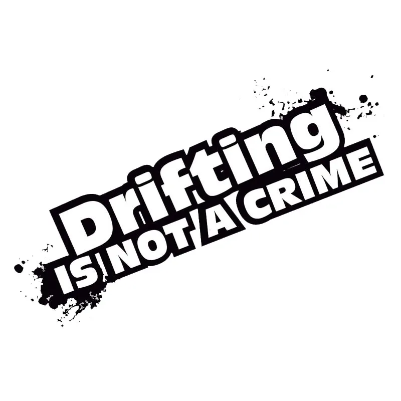 

Z213# Black Car Sticker DRIFTING IS NOT A CRIME Waterproof Vinyl Decal Car Accessories Pegatinas Para Coche DIY Car Styling