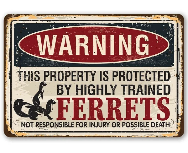 

Warning Property Protected By Ferrets Metal Sign Vintage Retro Tin Sign Metal Sign Metal Decor Wall Sticker Wall Sign