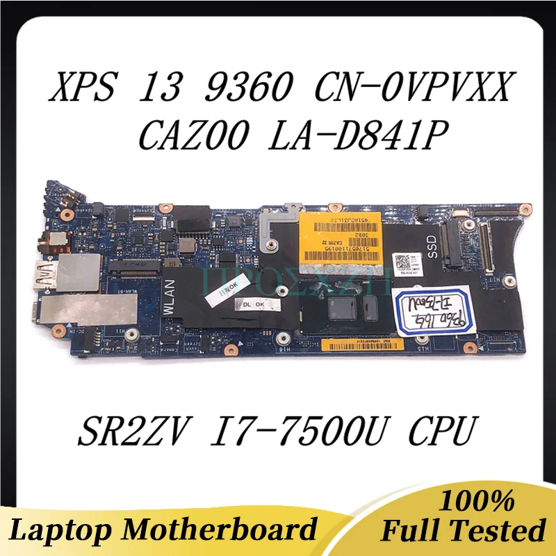 Для Dell XPS 13 9360 CAZ00 LA-D841P Материнская плата ноутбука W/SR2ZV I7-7500U Процессор CN-0VPVXX 0VPVXX 16 ГБ 100% полный работает хорошо