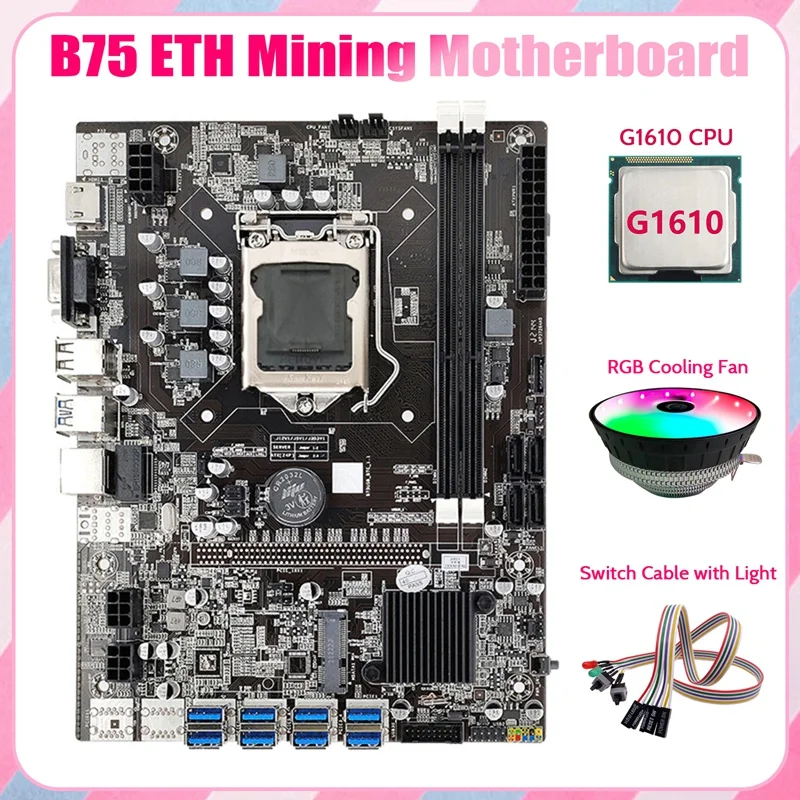 

B75 ETH Mining Motherboard 8XPCIE to USB+G1610 CPU+Dual Switch Cable with Light+RGB Fan LGA1155 B75 Miner Motherboard