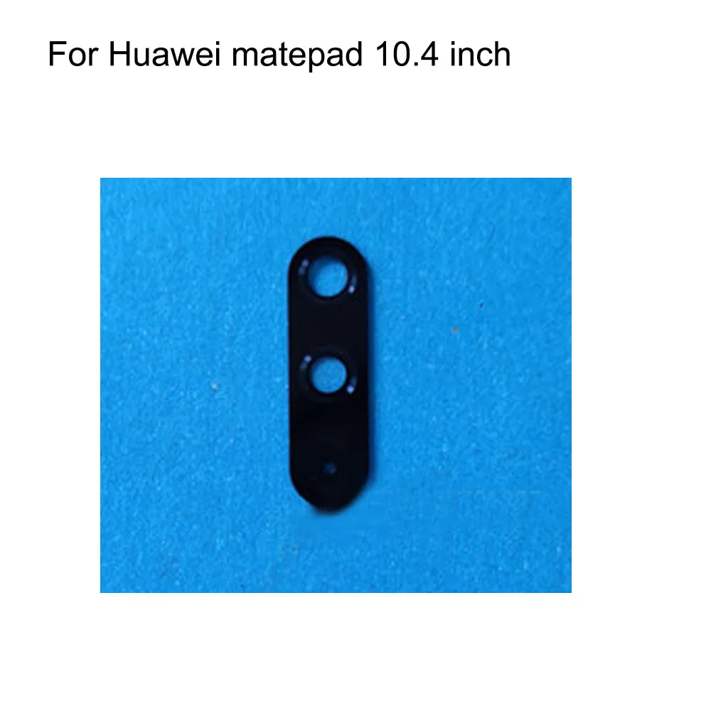 Запасная задняя камера для Huawei matepad, стеклянная линза для объектива, 10,4 дюймов, зеркальная фотография, зеркальная линза