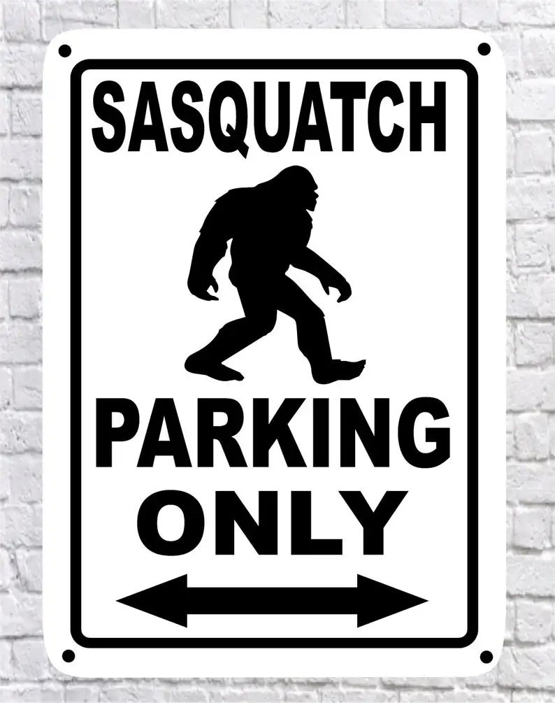 

SASQUATCH Parking Only, 10x14" High Quality 040 Aluminum Sign