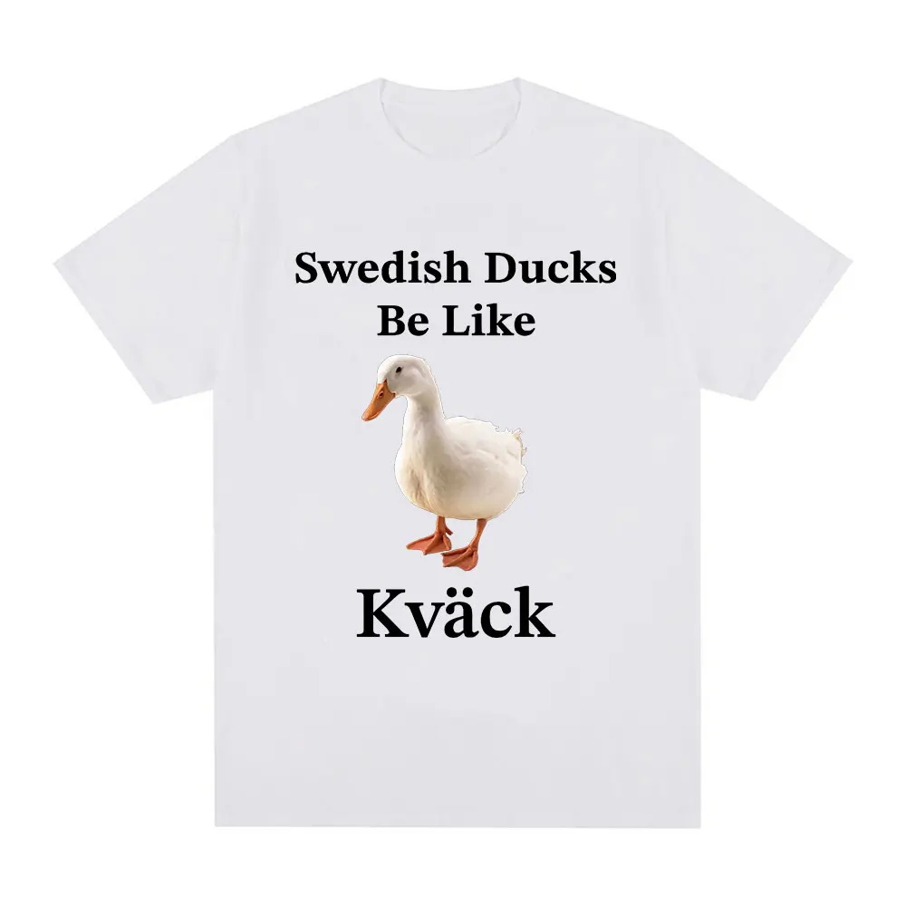 Swedish Ducks Be Like Kvack Funny Duck Meme T Shirt Men Women Fashion Hip Hop Oversized T-shirt 100% Cotton Tee Streetwear