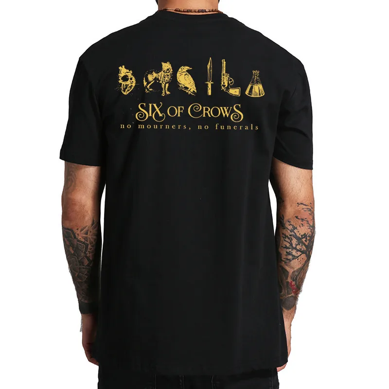 

Six Of Crows T Shirt No Mourners No Funerals Ketterdam Crow Club Fans Tops O-neck 100% Cotton Unisex Summer Casual T-shirts