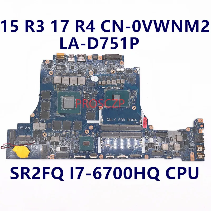 

CN-0VWNM2 0VWNM2 VWNM2 High Quality For DELL 15 R3 17 R4 Laptop Motherboard LA-D751P W/ I7-6700HQ CPU GTX1070 100% Working Well