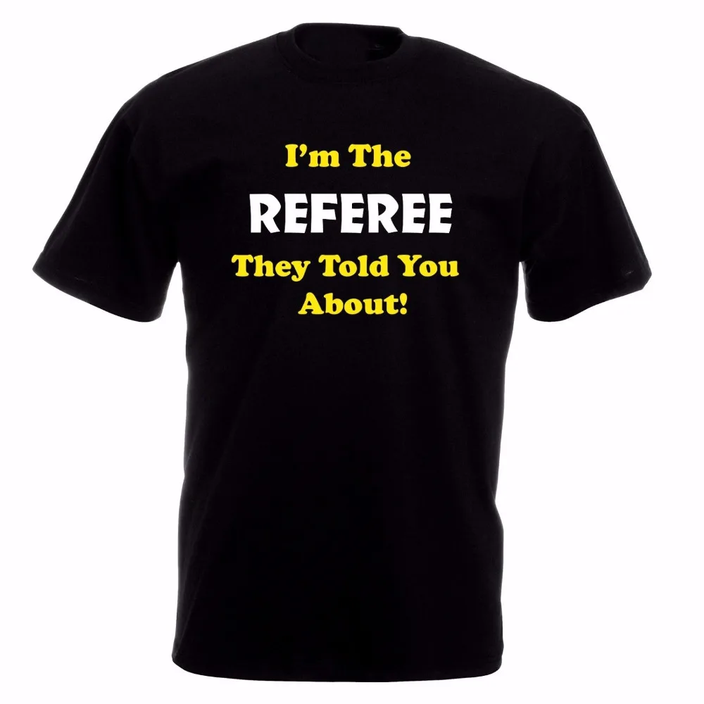 

T-Shirt Men New Slim Fit Summer Cotton Short Sleeve Male Streetwear I'M The Referee They Warned You About Custom Tee Shirts