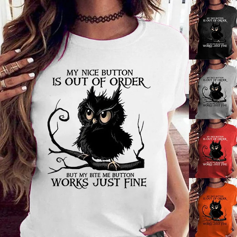 

Owl My Nice Button Is Out Of Order Works Just Fine Sport Casual Halloween Funny T Shirt Women Casual Short Sleeves T-Shirts