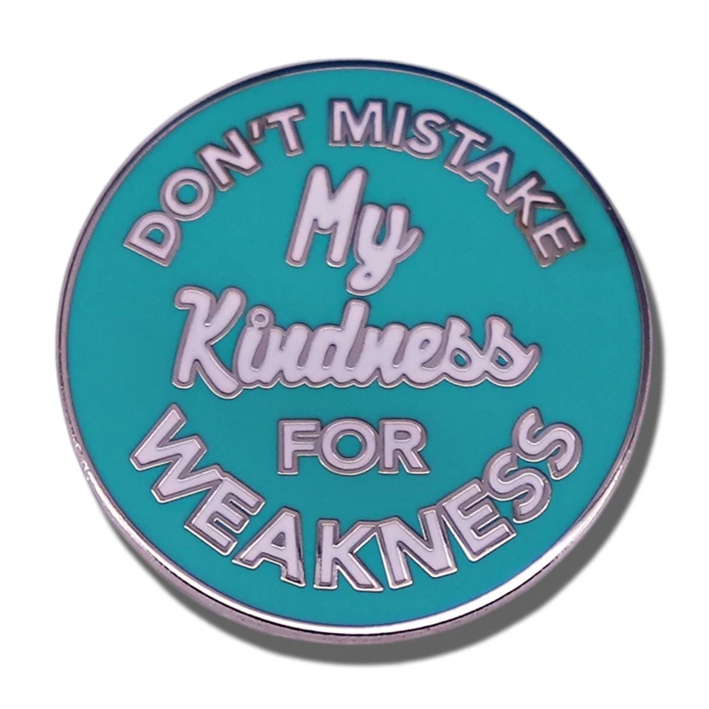 

Don't Mistake My Kindness For Weakness Enamel Pin Cartoon English Letter Brooch Metal Badge Jewelry Accessories