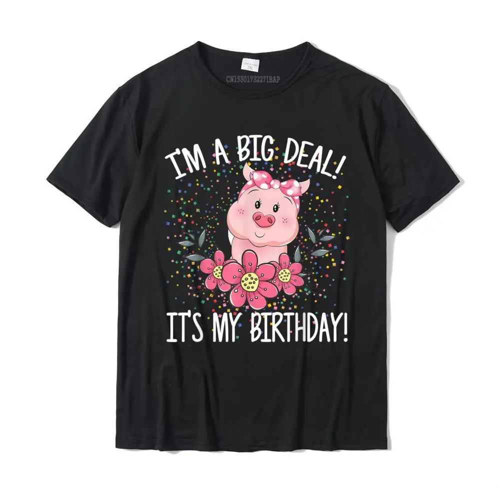 

I'm A Big Deal It's My Birthday Funny Birthday With Pig T-Shirt Casual Tops & Tees For Men Cotton T Shirt 3D Printed Family
