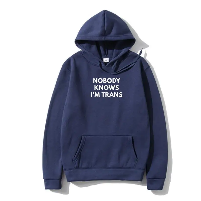 

Nobody Knows Im Trans Pullover - Transgender Rights Hoody Camisas Men Custom Outerwear Hoody For Male Cute Cotton Outerwears Pri