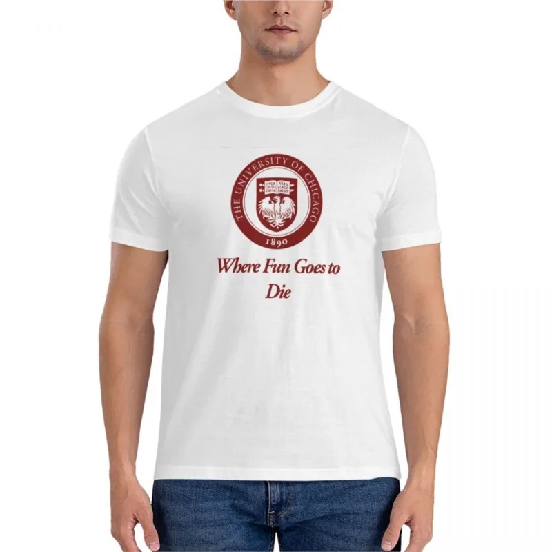 

The University of Chicago: Where Fun Goes to Die Graphic T-Shirt vintage t shirt t shirt for men T-shirt short