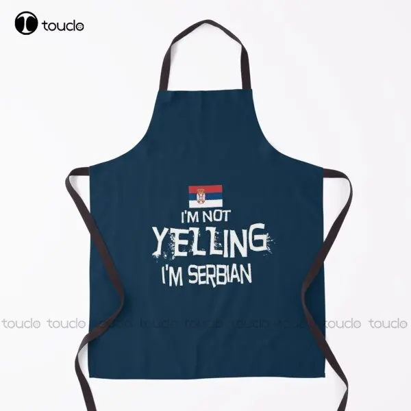 

I'M Not Yelling I'M Serbian. Apron Kids Apron For Women Men Unisex Adult Garden Kitchen Household Cleaning Custom Apron New