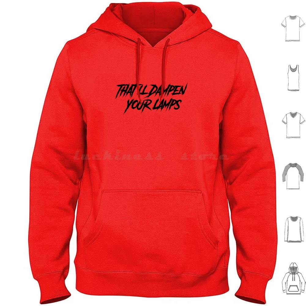 

That'Ll Dampen Your Lamps Hoodies Long Sleeve Dead Meat Deadmeat James Janisse James A Janisse Youtube Youtuber Horror