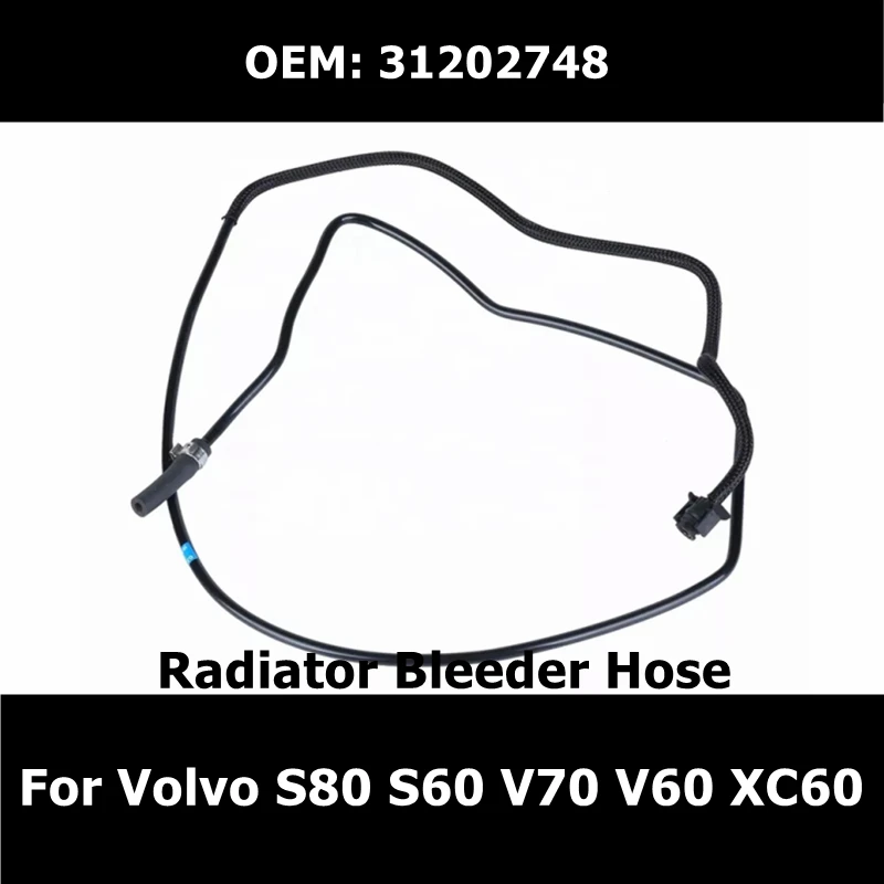 

31202748 Car Radiator Bleeder Hose for VOLVO S80 S60 V70 V60 XC60 2010 2011 2012 2013 2014 2015 2.0T Auto Parts