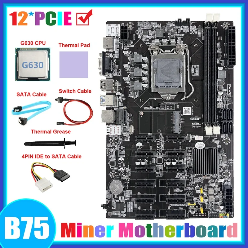 

B75 12 PCIE ETH Mining Motherboard+G630 CPU+4PIN IDE To SATA Cable+SATA Cable+Switch Cable+Thermal Grease+Thermal Pad