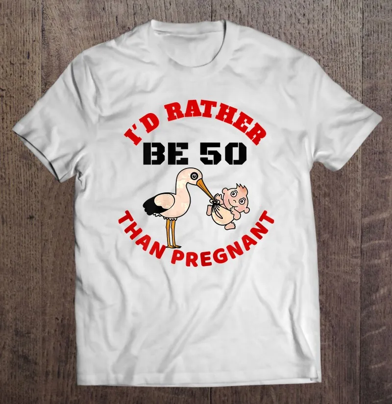 

Я предпочитаю быть 50 чем беременной футболкой большого размера, футболка для женщин и мужчин, Мужская хлопковая футболка, мужские футболки, ...