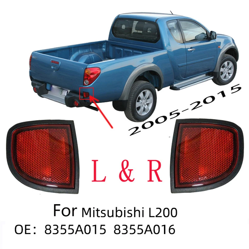 

Left/RIght Car Rear Bumper Taillight For Mitsubishi L200 2005-2015 Reflector Light Parking Brake Light Reflector Light 8355A015