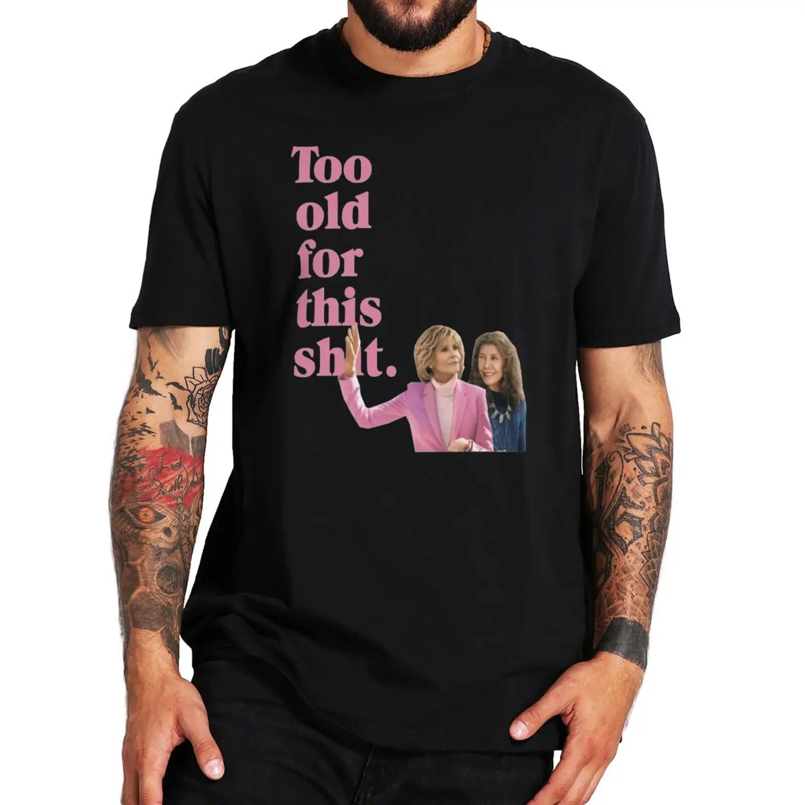 

Grace And Frankie Funny Tshirt Classic American Comedy TV Series T Shirt 100% Cotton Short Sleeves Men Women Camiseta