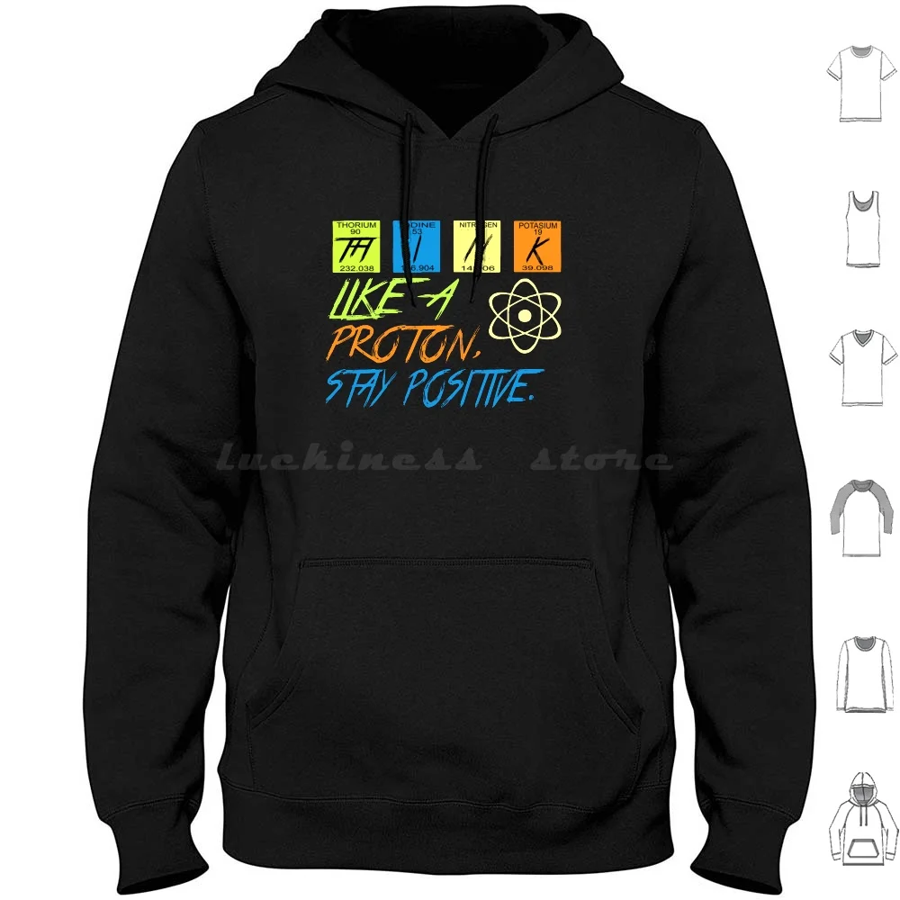 

Think Like A Proton Stay Positive Hoodies Long Sleeve Think Like A Proton Proton Positive Science Physics Proton Stay