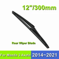 rear wiper blade for mazda 3 axela 12300mm car windshield windscreen rubber 2014 2015 2016 2017 2018 2019 2020 2021
