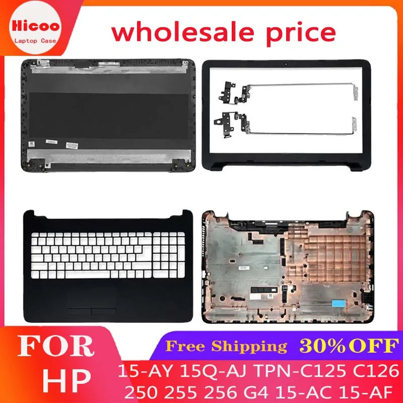 

New LCD Back Cover For HP 250 255 256 G4 15-AC 15-AF 15-AY 15Q-AJ TPN-C125 C126 Laptop Front Bezel Hinges Palmrest Bottom Case
