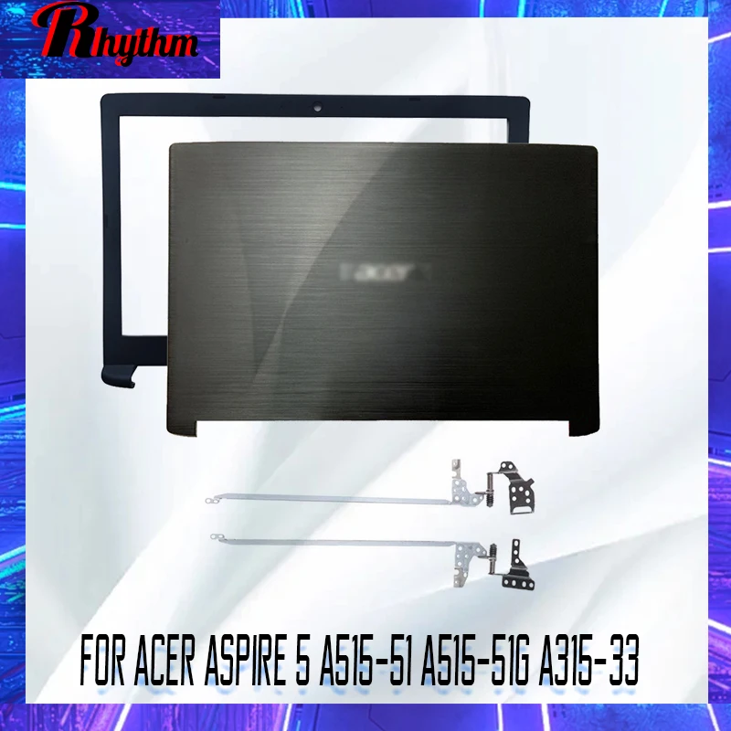 NEW  Laptop LCD Back Cover/front bezel/Hinges For Acer Aspire 5 A515-51 A515-51G A315-33 Top Cover Case AM28Z000100 AM28Z000200