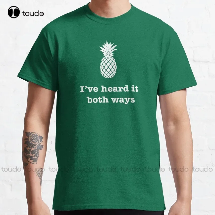I'Ve Heard It Both Ways Pineapple Style Classic T-Shirt Custom Shirt Cotton Outdoor Simple Vintag Casual Tee Shirts Xs-5Xl Retro
