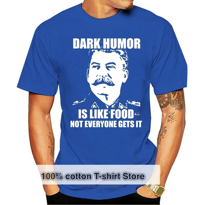 Dark Humor Is Like Food Stalin Joke T-Shirt Top Tee for Sale Natural Cotton Tee Shirts Men T Shirt 2017 Fashion Top Tee